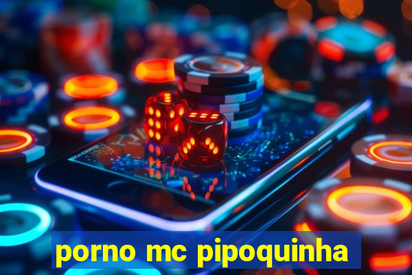 porno mc pipoquinha